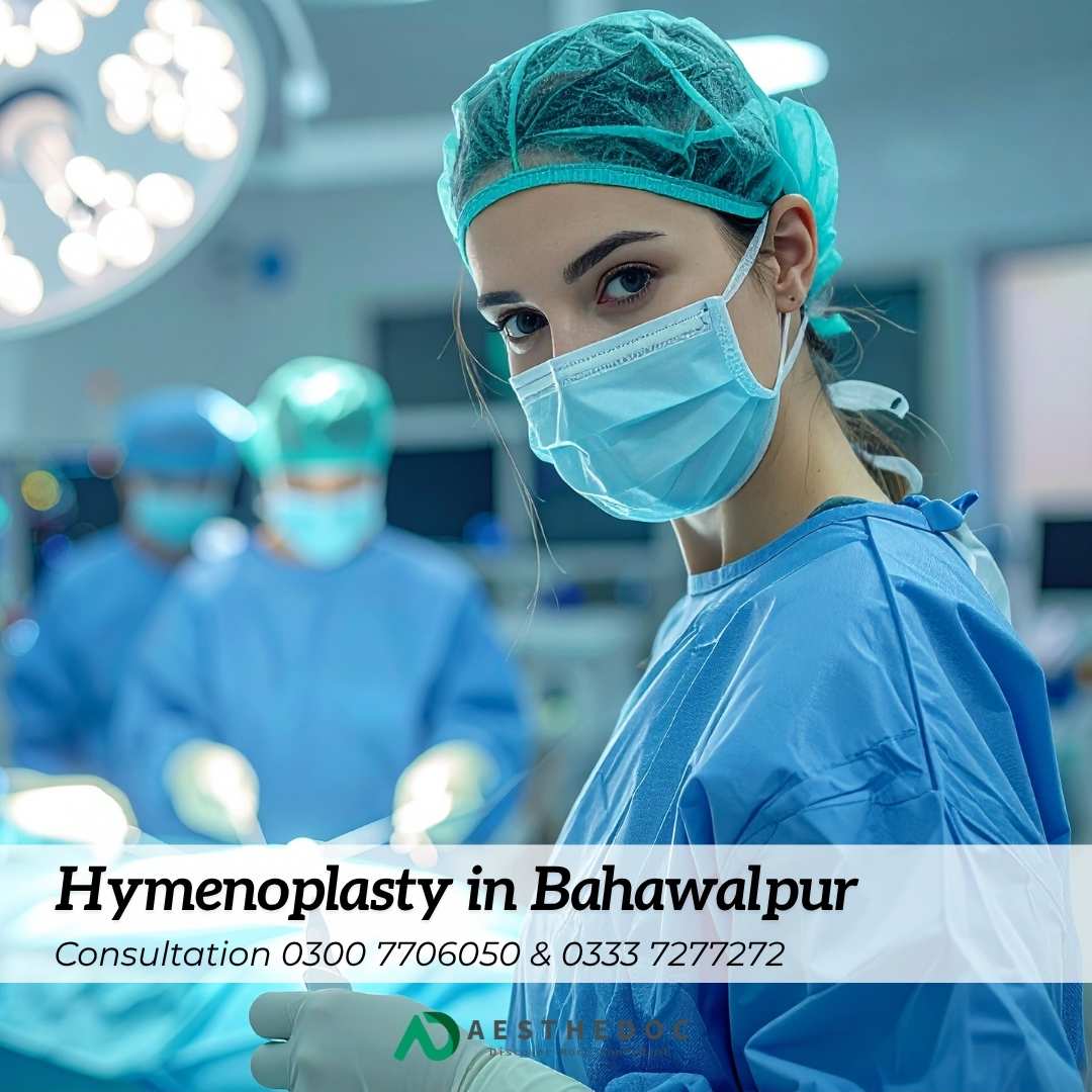 Hymenoplasty in Bahawalpur Safe & Confidential Hymen Repair Surgery