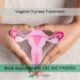 Vaginal Dryness Treatment — Causes, Symptoms & Best Solutions