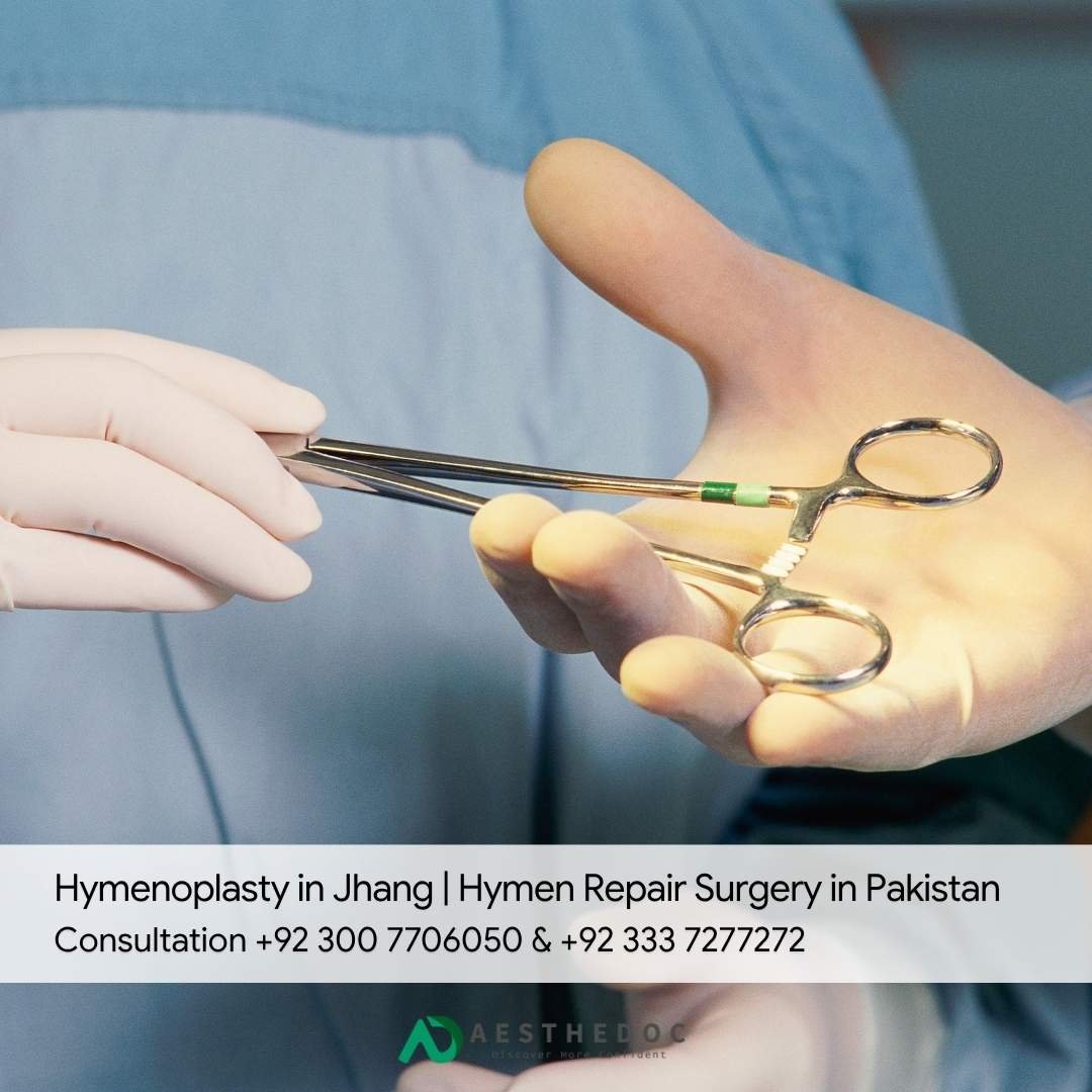 Hymenoplasty in Jhang | Hymen Repair Surgery in Pakistan