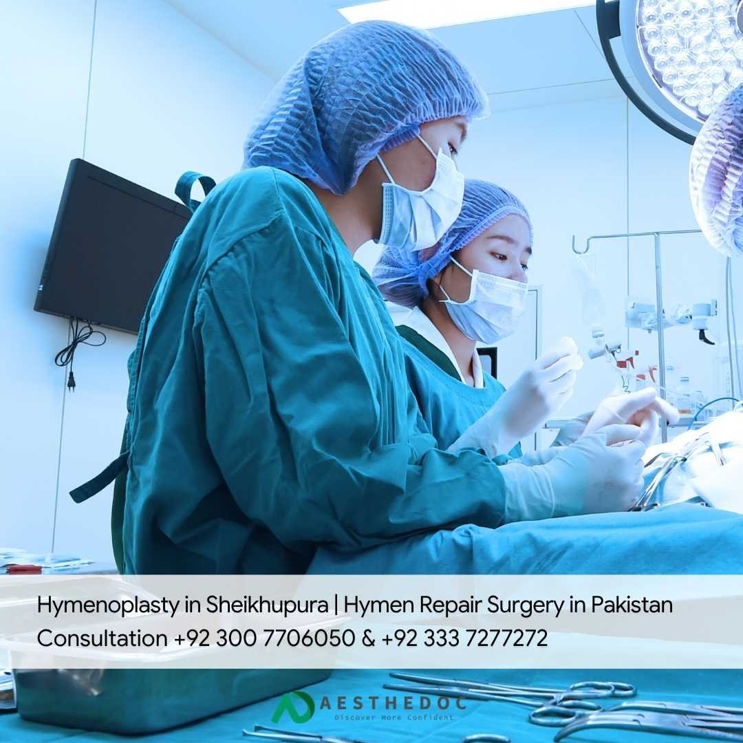 Hymenoplasty in Sheikhupura Hymen Repair Surgery in Pakistan