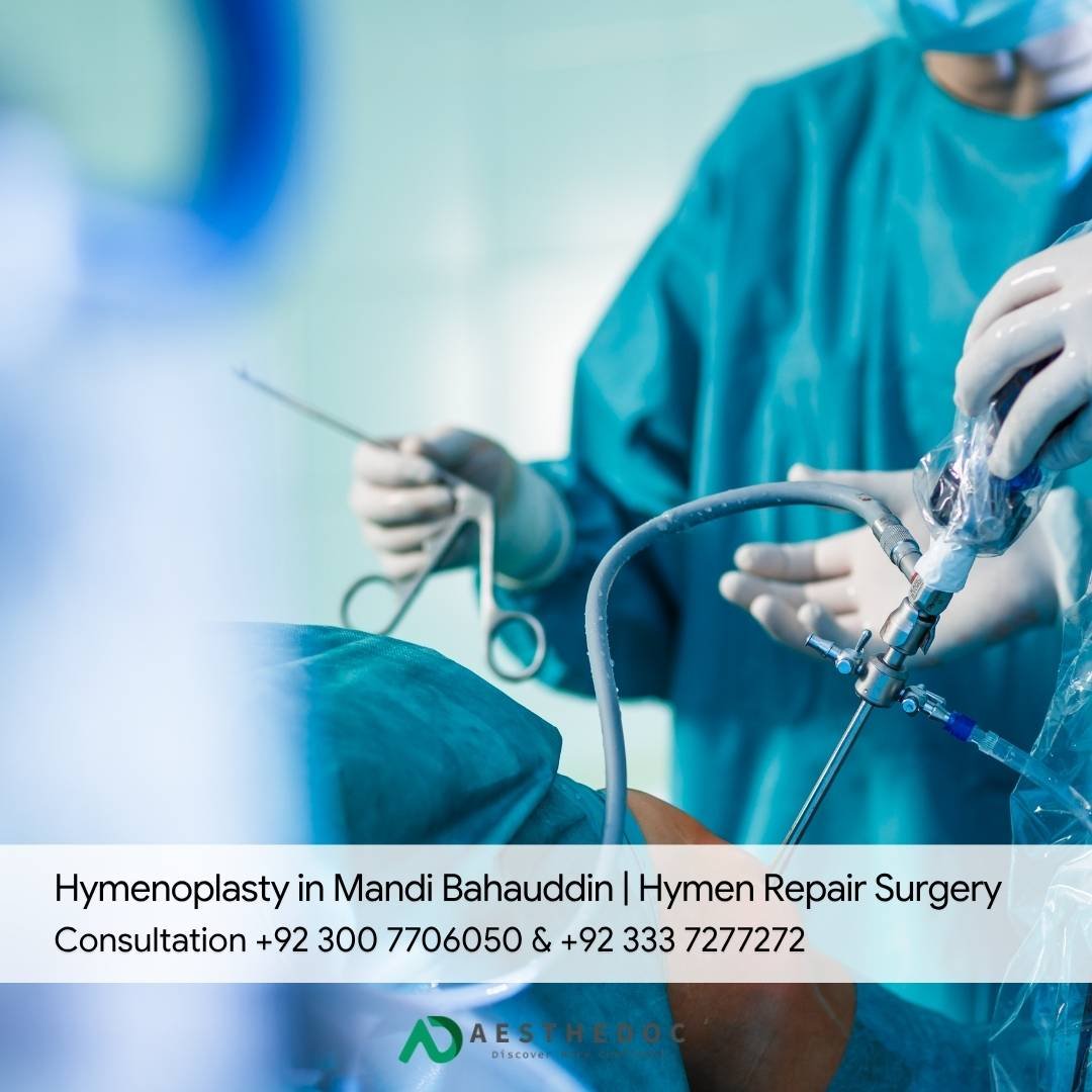 Hymenoplasty in Mandi Bahauddin | Hymen Repair Surgery